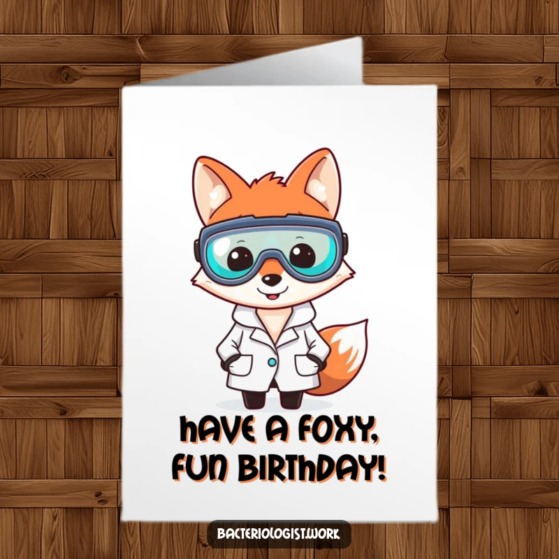 Funny free printable birthday card: A smiling fox bacteriologist in a lab coat and goggles, celebrating a clever birthday discovery.